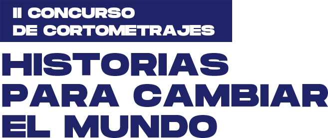 II Concurso de cortometrajes - Historias para cambiar el mundo